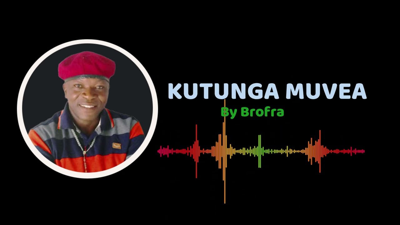 BROFRA   KUTUNGA MUVEA LYRIC VIDEO