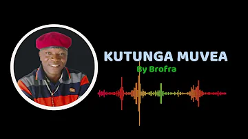 BROFRA - KUTUNGA MUVEA (LYRIC VIDEO)