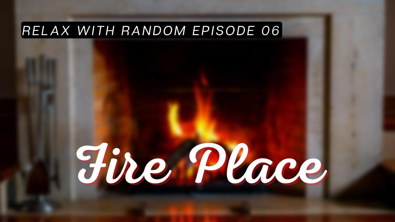 Fire Place || 3D Surround Sound || Relax With Random || Episode 06