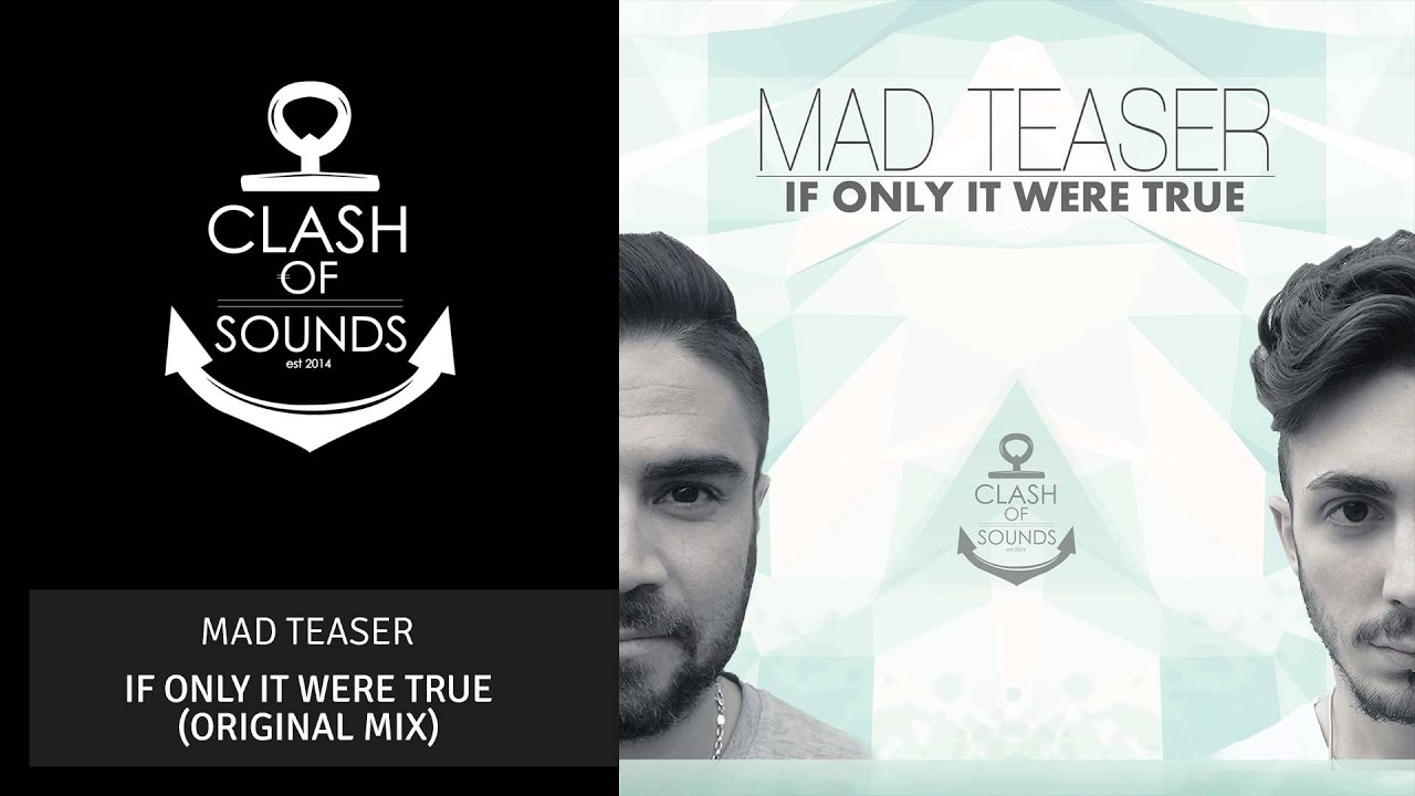 Mad Teaser - If Only It Were True (Original Mix)