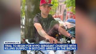 Trial to begin for NYPD sergeant accused of killing suspect in botched arrest