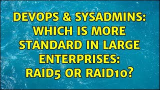 DevOps & SysAdmins: Which is more standard in large enterprises: RAID5 or RAID10? (8 Solutions!!) Net Worth