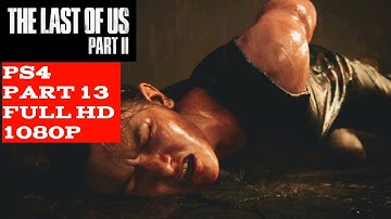 THE LAST OF US 2 Ps4 PART 13 FULL HD 1080P (NO COMMENTARY) #gameplay #walkthrough