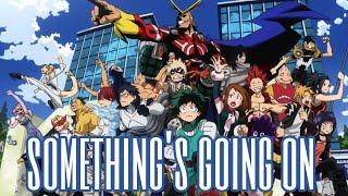 My Hero Academia Music Video - Something's Going On By A