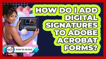 How Do I Add Digital Signatures To Adobe Acrobat Forms? - Design Tool Unlocked