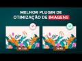 Qual é o melhor plugin WordPress para otimização de imagens? Testamos 7 plugins pagos e gratuitos