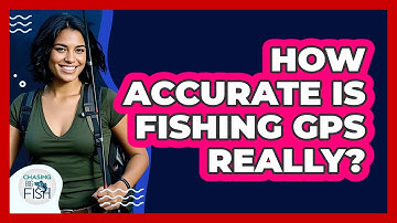 How Accurate Is Fishing GPS Really? - Chasing Big Fish