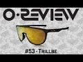 Oakley Reviews Episode 53: Trillbe