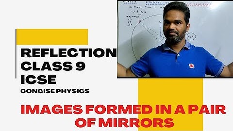 Reflection of light | Class 9 | icse | Concise physics | Images formed in a pair of mirrors |Physics