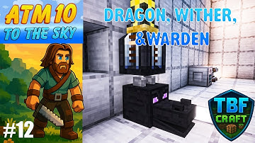 ATM 10 To the Sky (Episode 12) | We defeated the Dragon, Wither, and Warden!  Plus Flux!!!!