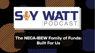 The NECA-IBEW Family of Funds: Built for Us