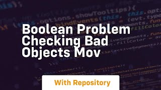 Boolean problem checking bad objects mov
