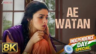 Ae Watan in 8K💝 | Raazi's Most Emotional Patriotic Song | Alia Bhatt | Goosebumps Guaranteed