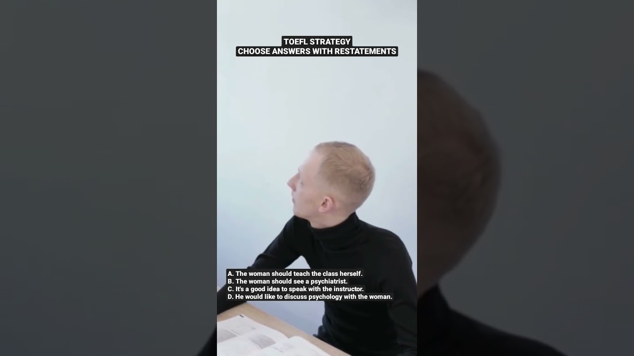 TOEFL STRATEGY I CHOOSE ANSWERS WITH RESTATEMENTS