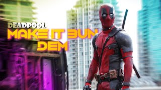 Deadpool Edit || Make It Bun Dem (ft. @Skrillex) Sync