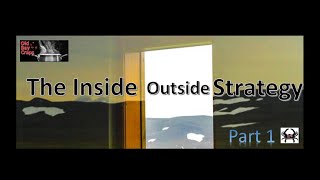 The Inside Outside Strategy Pt 1