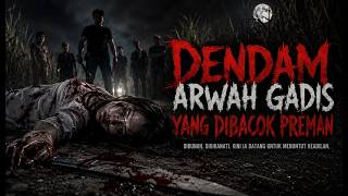 DENDAM ARWAH RIKA!GADIS YANG TEWAS DIBACOK PREMAN   Kembali Menagih Nyawa Para Pembunuhnya