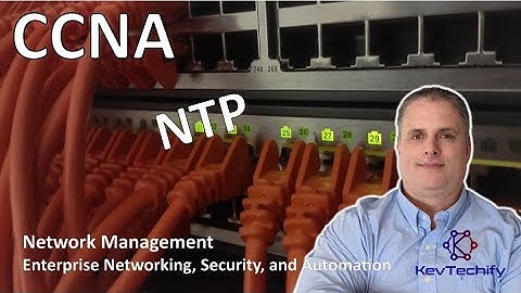 NTP - Network Management - Enterprise Networking, Sec, and Automation - CCNA - KevTechify | vid 50