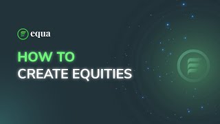 How To Create Equities | Equa, Inc.