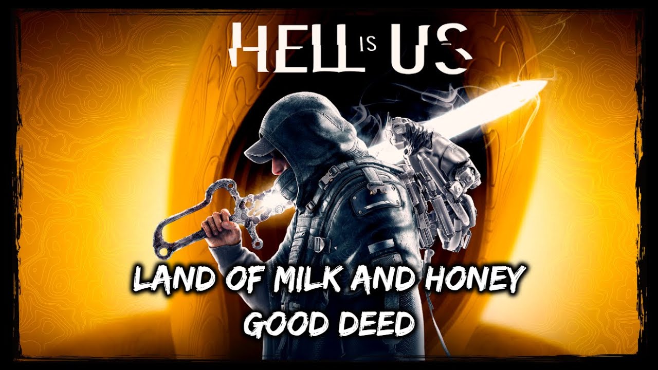HELL is US - Land of Milk and Honey Good Deed