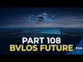 FAA Part 108: The BVLOS Future of Drone Operations