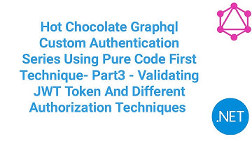 Part3 -Validating JWT Token And Authorization Types(HC GraphQL  Auth Series Using Pure Code First)