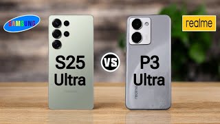 Samsung Galaxy S25 Ultra Vs Realme P3 Ultra
