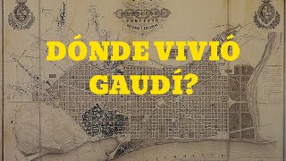 DÓNDE VIVIÓ GAUDÍ?  | Las viviendas de Barcelona