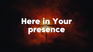 Here in Your presence lyrics - Grace Revolution Worship (cover)