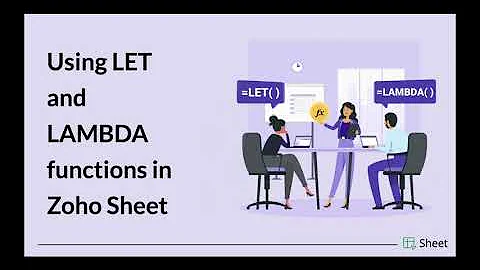 Using LET and LAMBDA for custom calculations | Zoho Sheet webinars