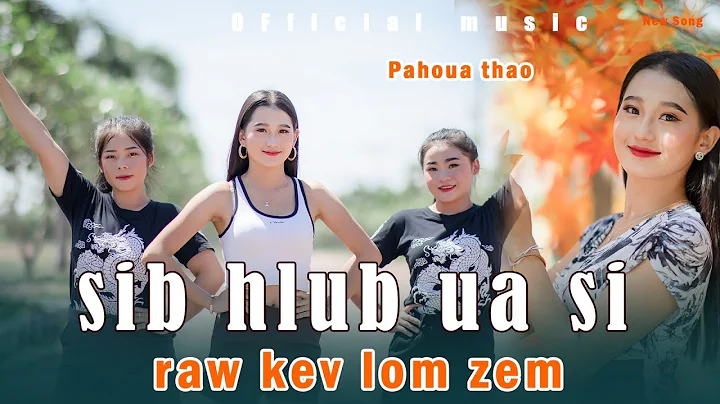 sib hlub ua si raws kev los zem-pahoua thao(offici...