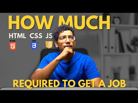 How much HTML, CSS and JAVASCRIPT is required to get a Job