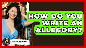 How Do You Write An Allegory? - Literary Icons