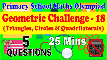 Primary School Math Olympiad - Geometric Challenge 18. Triangle, Circle & Quadrilateral.