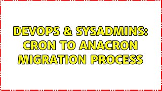 DevOps & SysAdmins: cron to anacron migration process