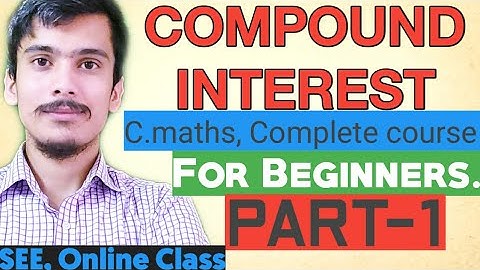 Compound Interest || Basic Concept & Introduction || S.I. & C.I || SEE C.Maths Online Class 2077