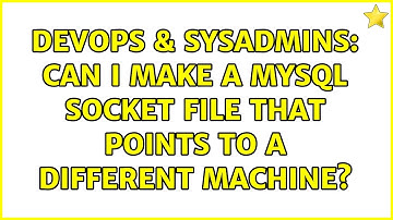 DevOps & SysAdmins: Can I make a MySQL socket file that points to a different machine?