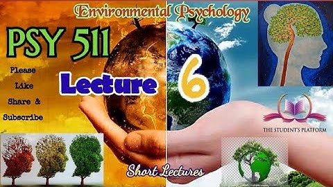 PSY511 || Lecture 6 || Environmental Psychology || Short lecture || VU Lectures