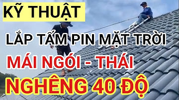 CỰC NGUY HIỂM - Hướng dẫn lắp tấm pin năng lượng mặt trời mái Thái  Biệt thự