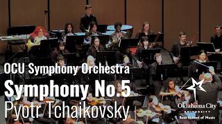Symphony No.5 (Mvts. 1 & 2) by Pyotr Tchaikovsky – OCU Symphony Orchestra & Clifton Evans, conductor