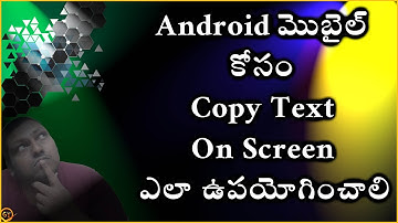 how to use Copy Text On Screen for Android mobile in telugu by ganeshtechintelugu