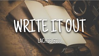 Lachie Gill - Write It Out (Lyrics)