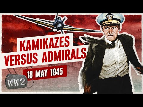 Week 299 - Kamikazes Versus Admirals! - May 18, 1945