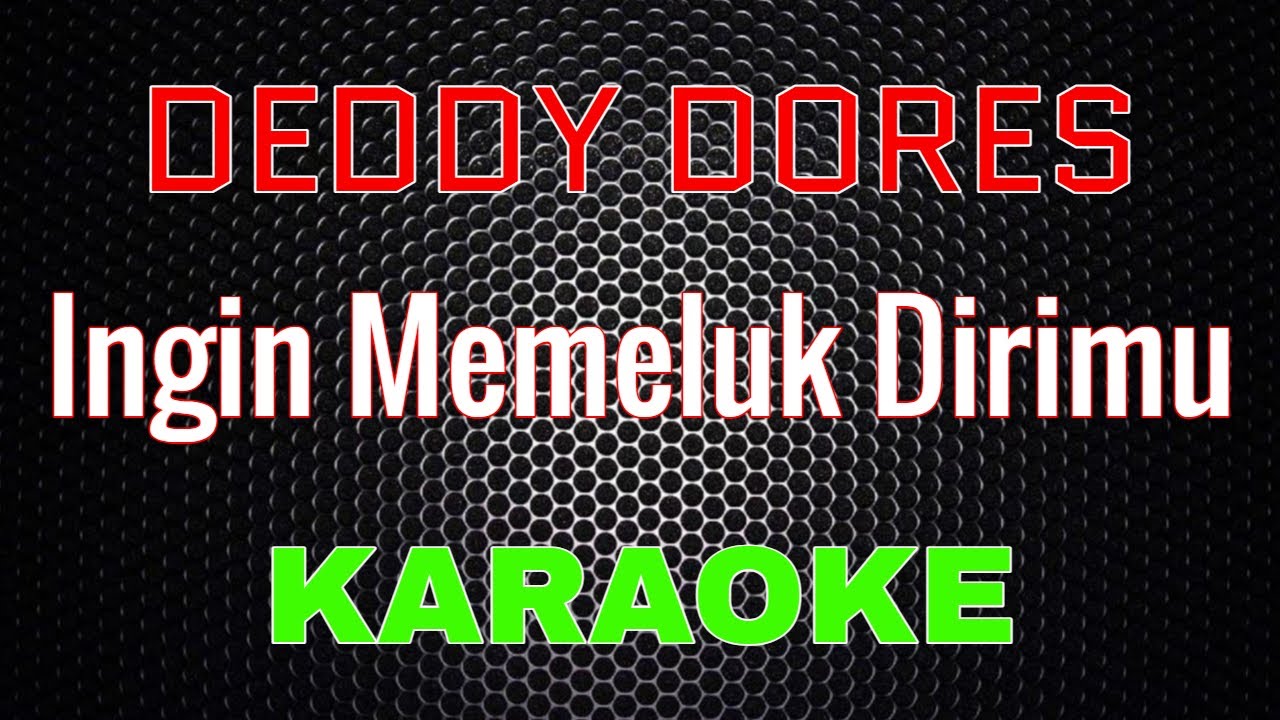 Deddy Dores - Ingin Memeluk Dirimu [Karaoke] | LMusical
