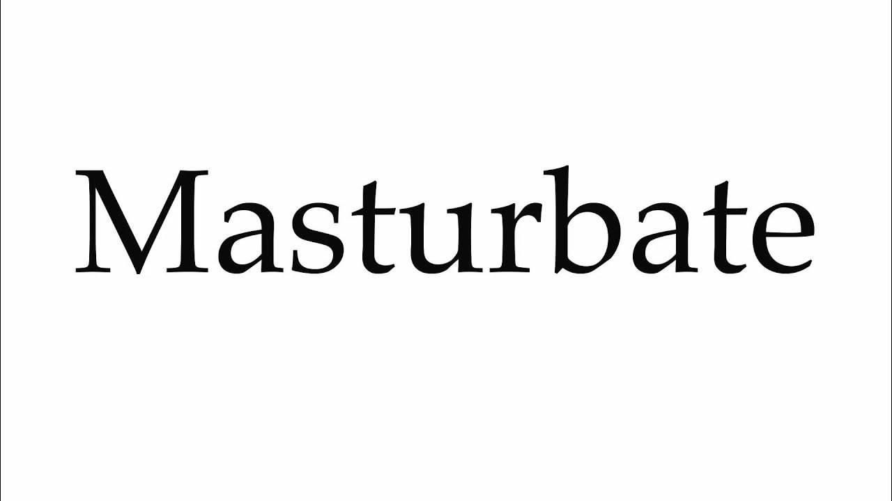 How to Pronounce Masturbate