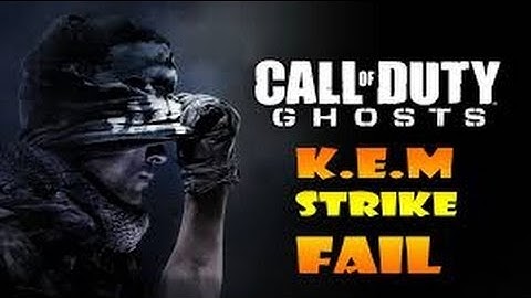 Cod Ghost Worst K.E.M Strike Fail
