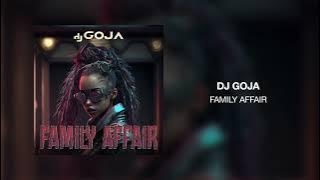 DJ Goja - Family Affair