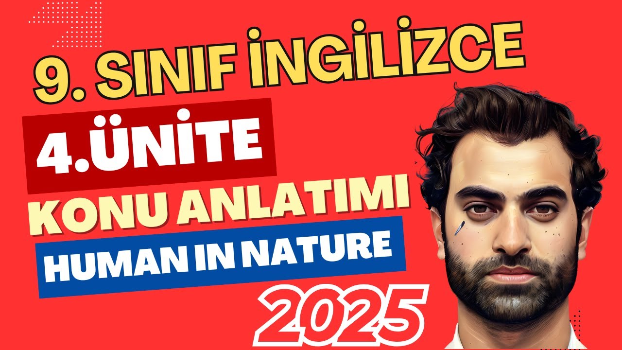 9. SINIF İNGİLİZCE 4. ÜNİTE KONU ANLATIMI | HUMAN IN NATURE
