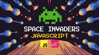 Creating a SPACE INVADERS Game with JAVASCRIPT and Learning P5.js - Step by Step