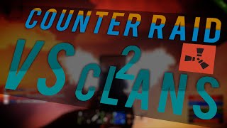 Rust: Counter Raid vs 2 Clans